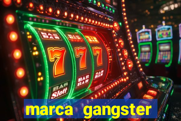 marca gangster significado marca gangster é boa