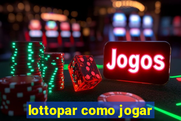 lottopar como jogar