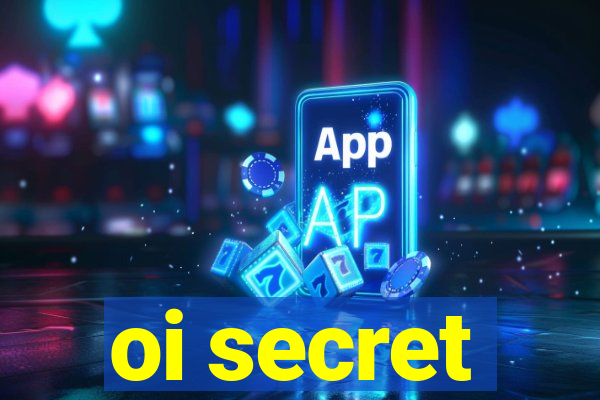 oi secret