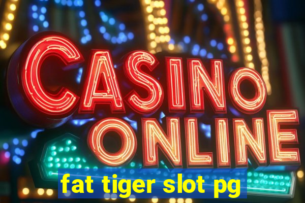 fat tiger slot pg