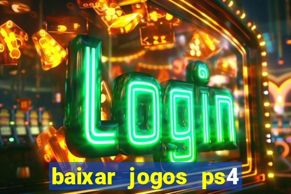 baixar jogos ps4 pkg pt-br