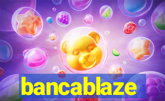 bancablaze