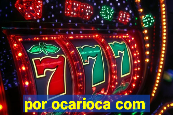 por ocarioca com