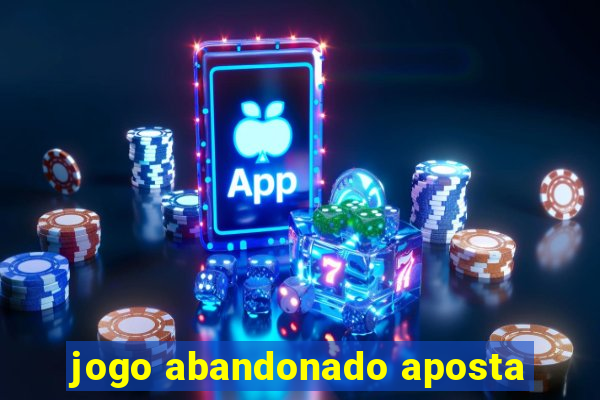 jogo abandonado aposta