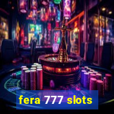 fera 777 slots