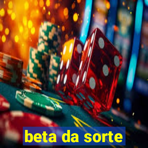 beta da sorte