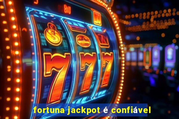 fortuna jackpot é confiável