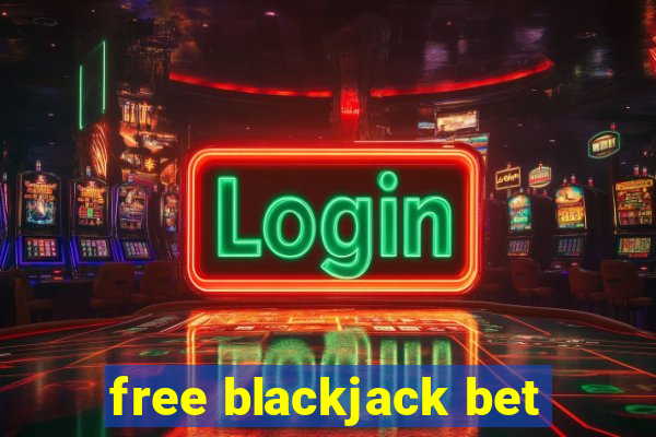 free blackjack bet