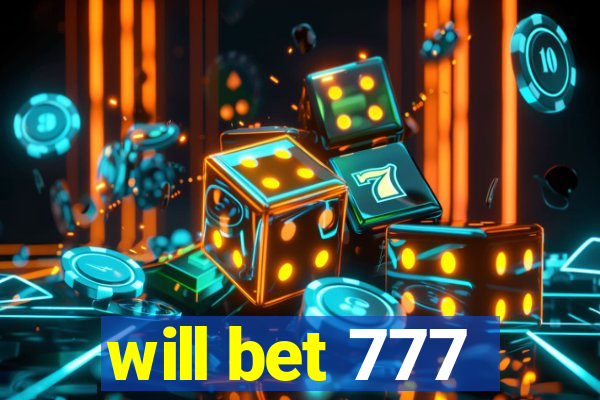 will bet 777