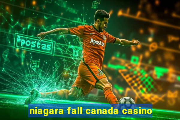 niagara fall canada casino