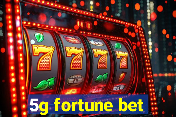 5g fortune bet