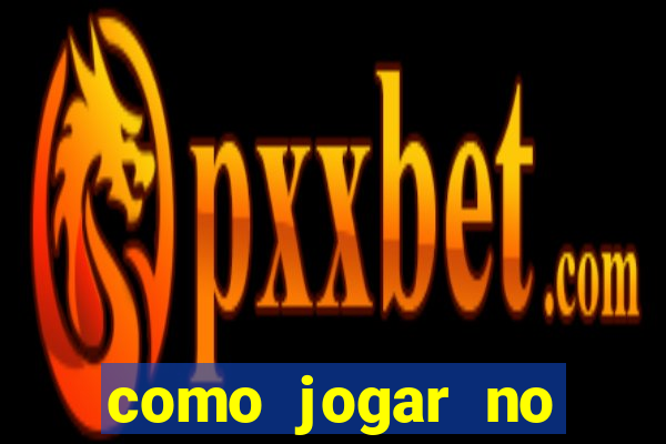 como jogar no cassino online