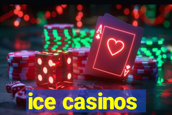 ice casinos