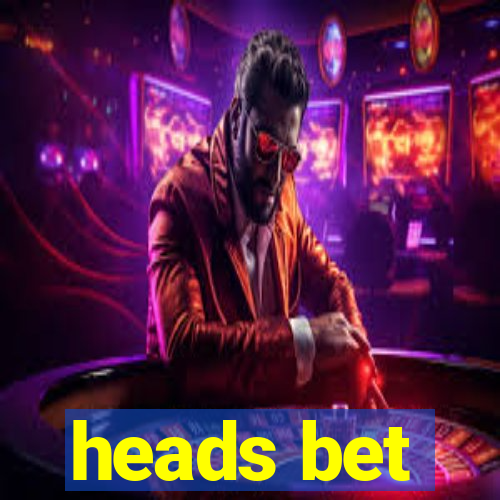 heads bet