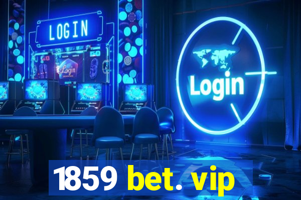 1859 bet. vip