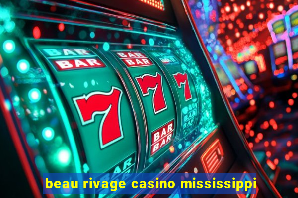 beau rivage casino mississippi