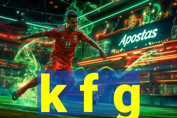 k f g