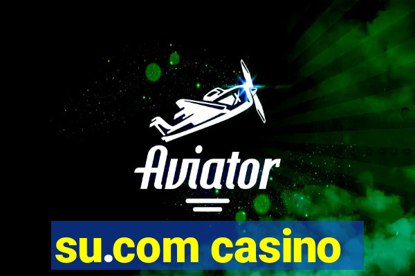 su.com casino