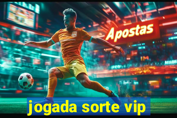 jogada sorte vip