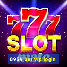 8959 bet vip login