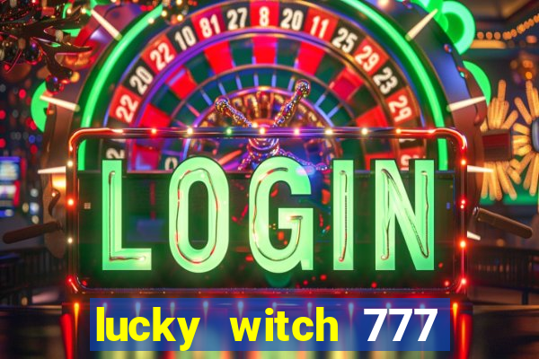 lucky witch 777 slot free play