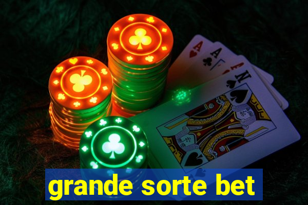 grande sorte bet