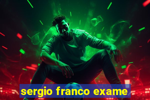 sergio franco exame