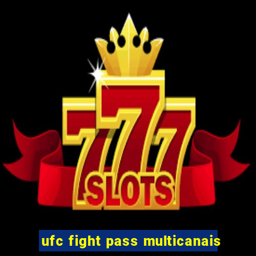 ufc fight pass multicanais