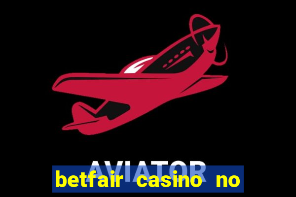 betfair casino no deposit bonus