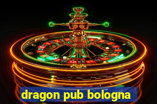 dragon pub bologna