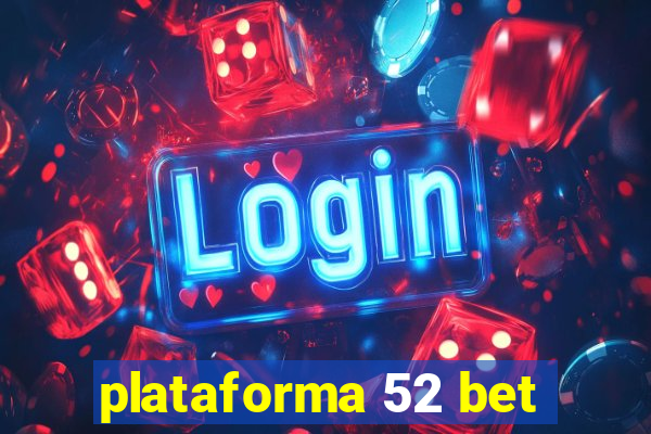 plataforma 52 bet