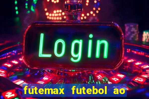 futemax futebol ao vivo online