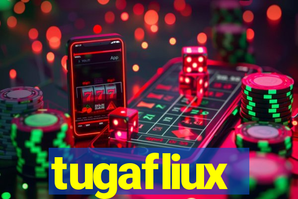 tugafliux