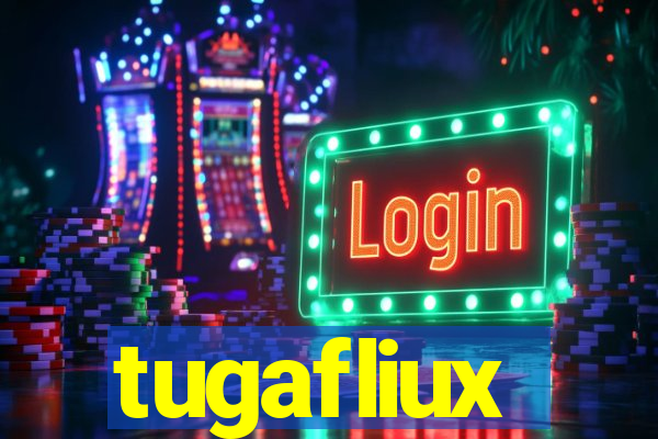 tugafliux