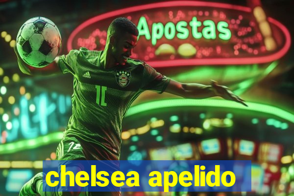 chelsea apelido