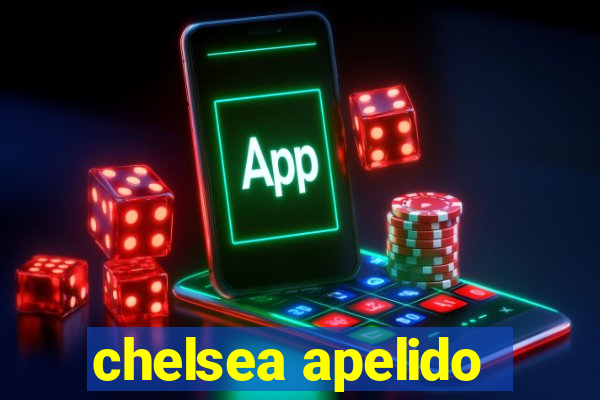 chelsea apelido