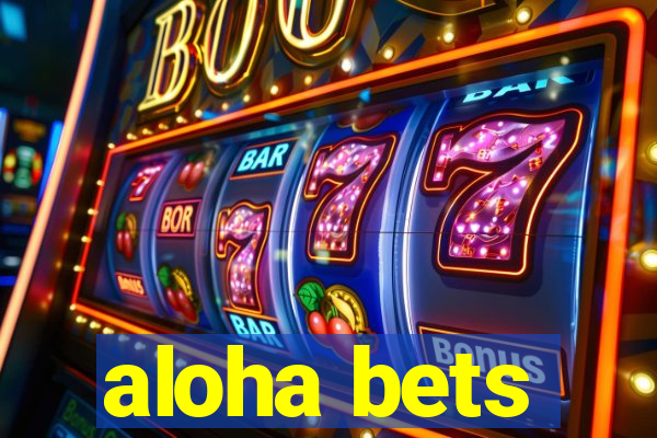 aloha bets