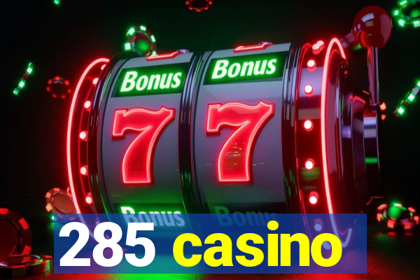 285 casino