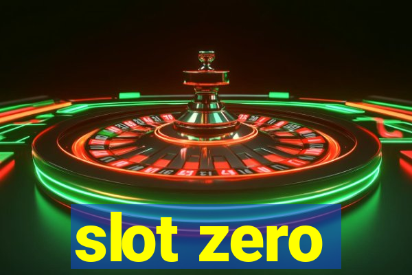 slot zero