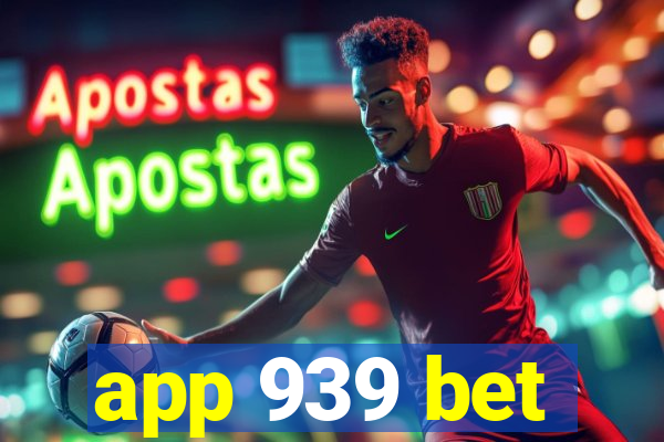 app 939 bet