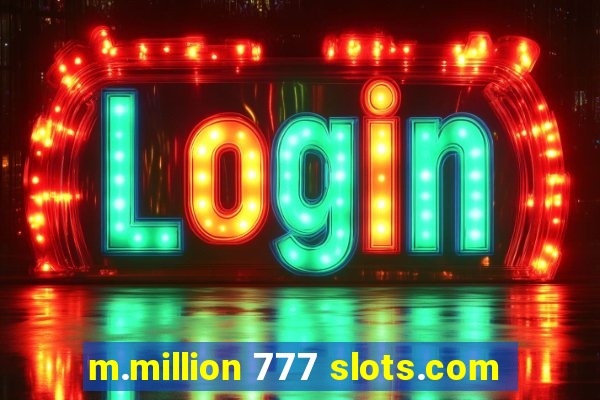 m.million 777 slots.com