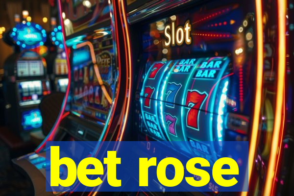 bet rose