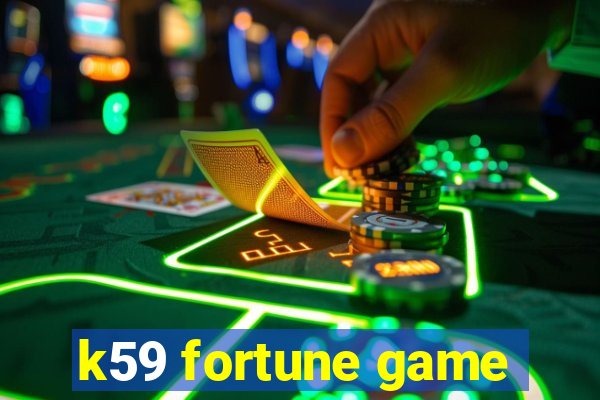 k59 fortune game