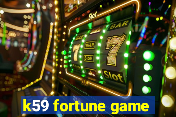 k59 fortune game