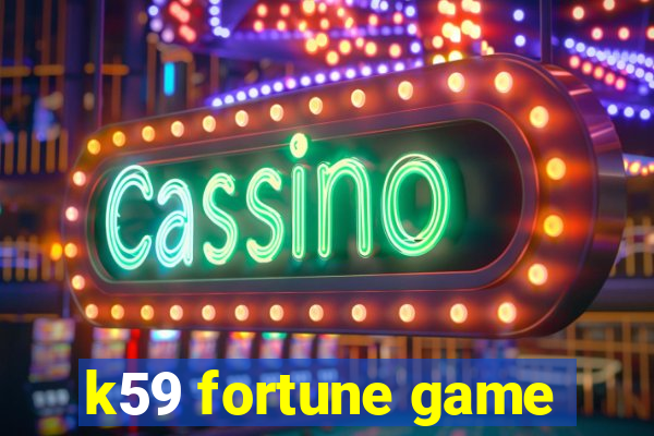 k59 fortune game