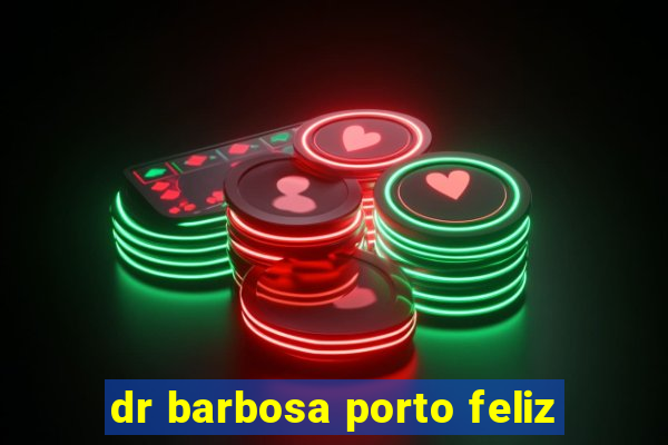 dr barbosa porto feliz