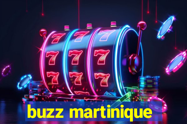 buzz martinique