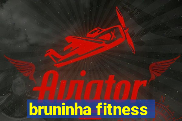 bruninha fitness