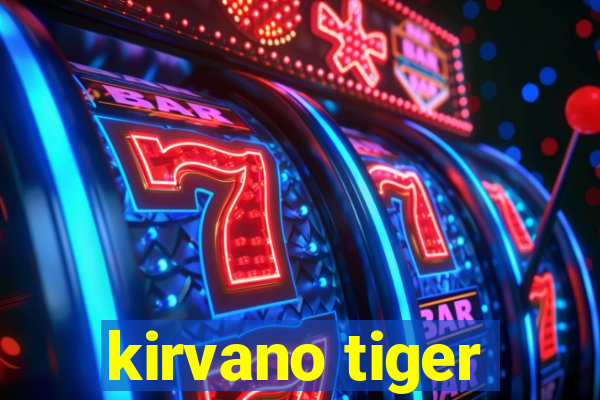 kirvano tiger