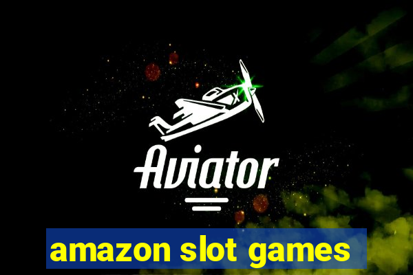 amazon slot games